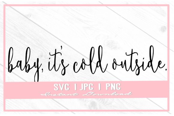 Baby It s Cold Outside Christmas SVG for Illustrations